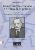 Discernimento cristiano e riforma della politica. Antologia di scritti, ripresentati …