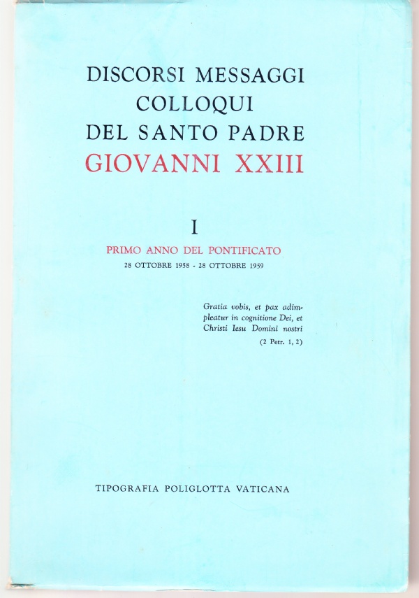 Discorsi messaggi colloqui del Santo Padre Giovanni XXIII I. Primo …