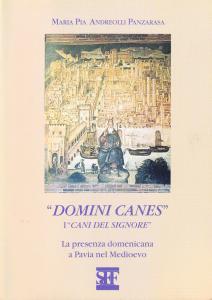 "Domini Canes". I "Cani del Signore". La presenza domenicana a …