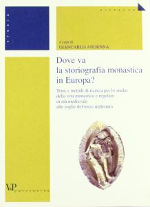 Dove va la storiografia monastica in Europa? Temi e metodi …