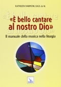"È bello cantare al nostro Dio". Il manuale della musica …