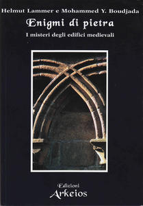 Enigmi di pietra. I misteri degli edifici medievali