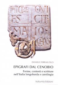 Epigrafi dal cenobio. Forme, contesti e scritture nell'Italia longobarda e …