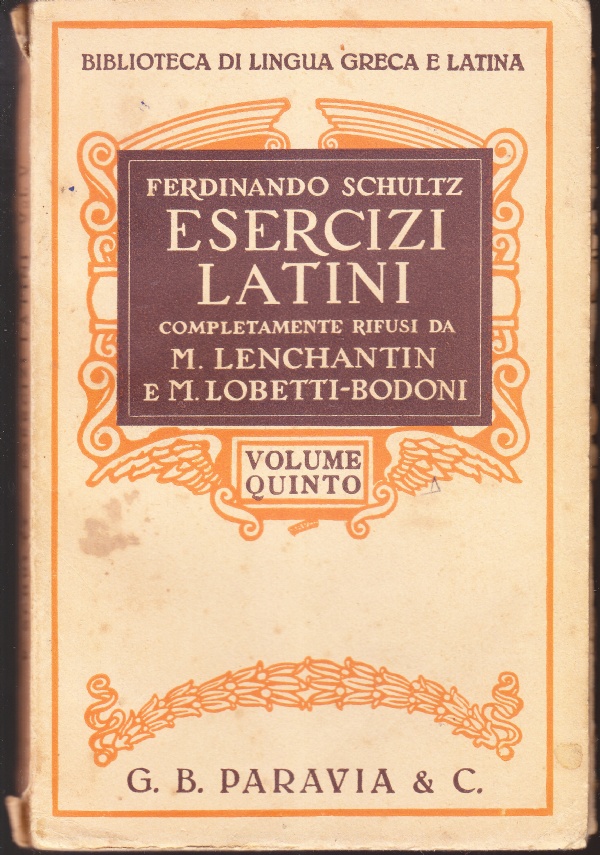 Esercizi latini completamente rifusi da M. Lenchantin e M. Lobetti-Bodoni …