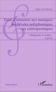 Essai d'initiation au musiques médiévales polyphoniques ou contrapuntiques. "Hildegarde & …