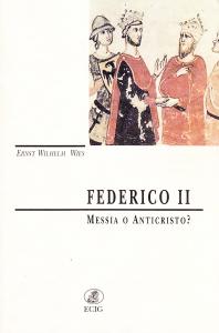 Federico II. Messia o Anticristo?