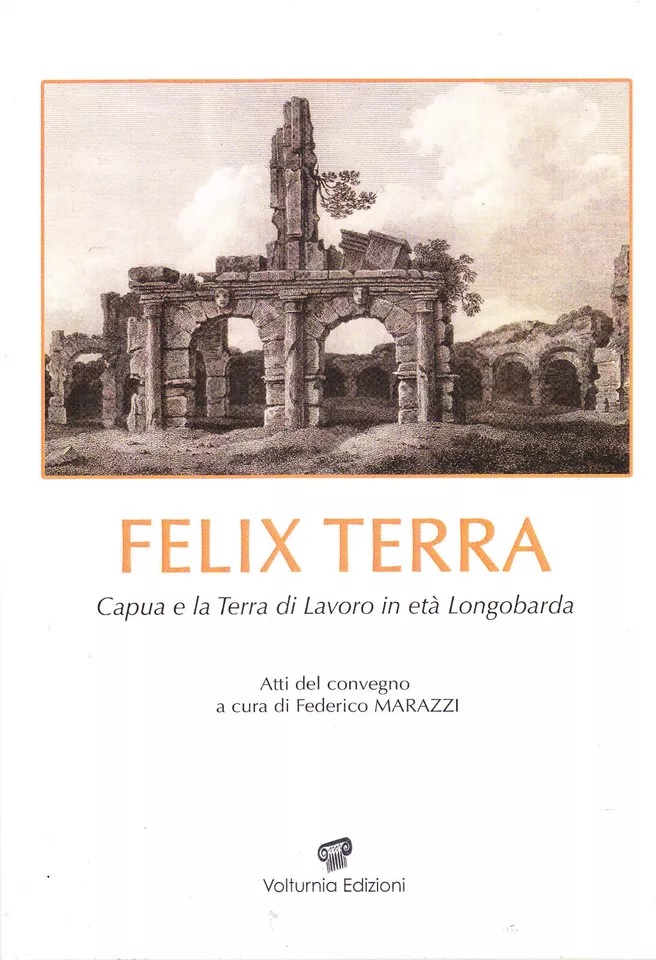 Felix Terra. Capua e la Terra di Lavoro in età …