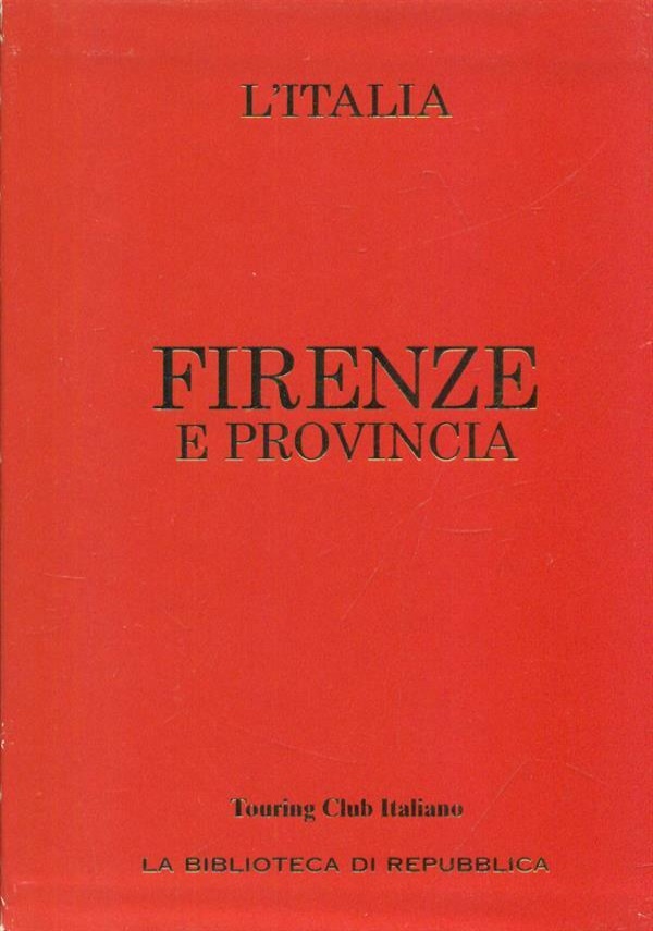 Firenze e provincia - Le Guide Rosse
