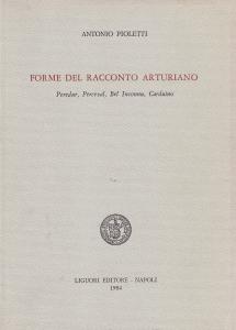 Forme del racconto arturiano. Peredur, Perceval, Bel Inconnu, Carduino
