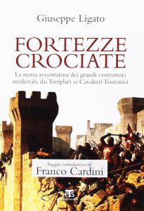 Fortezze crociate. La storia avventurosa dei grandi costruttori medievali, dai …