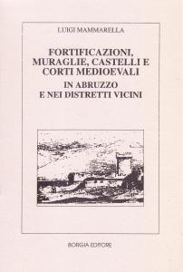 Fortificazioni, Muraglie, Castelli e Corti medioevali in Abruzzo e nei …