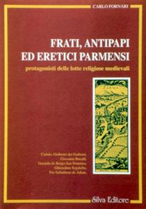 Frati, antipapi ed eretici parmensi protagonisti delle lotte religiose medievali