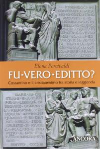 Fu vero editto? Costantino e il cristianesimo, tra storia e …