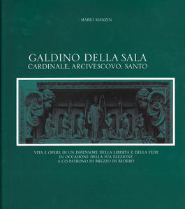 Galdino della Sala. Cardinale, Arcivescovo, Santo. Vita e opere di …