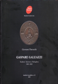 Gaspare Galeazzi. Scultore Incisore e Medaglista 1801-1883