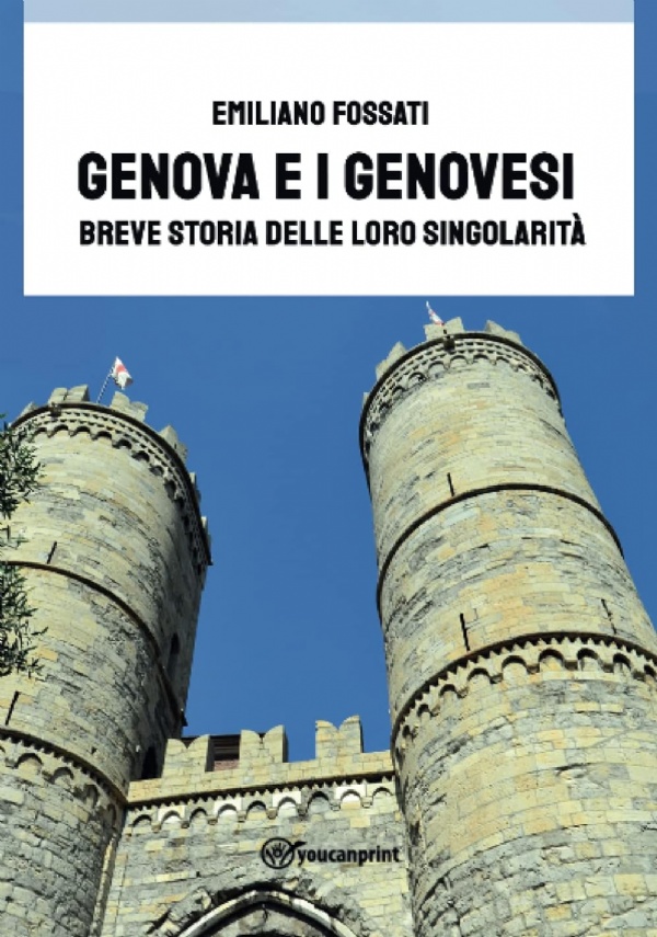 Genova e i genovesi. Breve storia delle loro singolarità