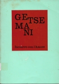 Getsemani. Incontro con l'Amore. Prospettive di spiritualità