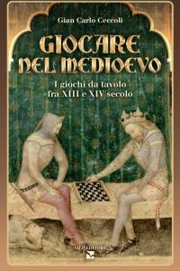 Giocare nel Medioevo. Conoscere e costruire i giochi in uso …