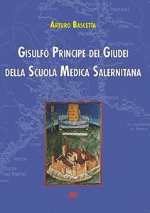 Gisulfo Principe dei Giudei della Scuola Medica Salernitana