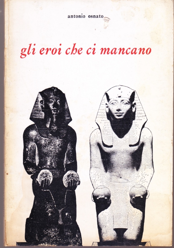 Gli eroi che ci mancano. Testimonianze del tempo
