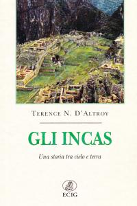 Gli Incas. Una storia tra cielo e terra