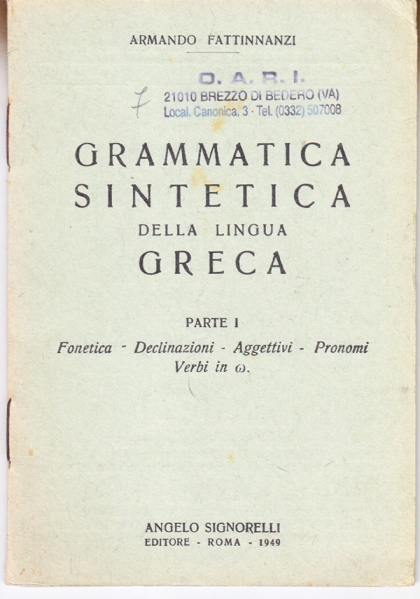 Grammatica sintetica della lingua greca. Parte I: Fonetica - Declinazioni …