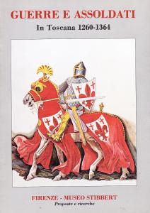 Guerre e assoldati in Toscana 1260-1364. Proposte e ricerche. Firenze …