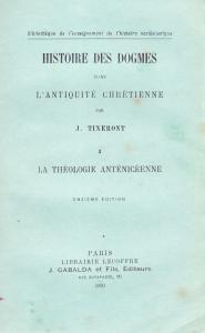 Histoire des dogmes dans l'antiquité chrétienne I. La théologie anténicéenne