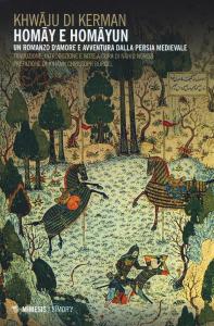 Homay e Homayun. Un romanzo d'amore e avventura dalla Persia …