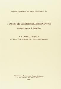 I Canoni dei concili della Chiesa antica. Vol. I. I …