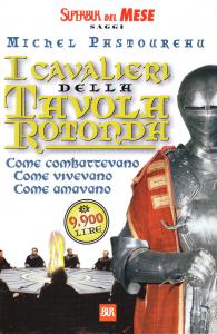 I cavalieri della Tavola Rotonda. Come combattevano. Come vivevano. Come …