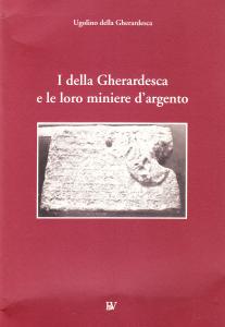 I Della Gherardesca e le loro miniere d'argento