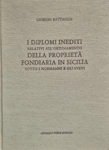 I diplomi inediti relativi all'ordinamento della proprietà fondiaria in Sicilia …