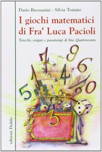 I giochi matematici di Fra' Luca Pacioli. Trucchi, enigmi e …