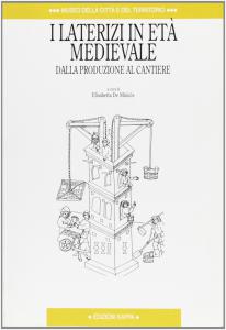 I laterizi in età medievale. Dalla produzione al cantiere