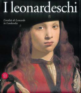 I leonardeschi. L'eredità di Leonardo in Lombardia