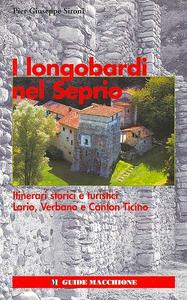 I longobardi nel Seprio. Itinerari storici e turistici. Lario, Verbano, …