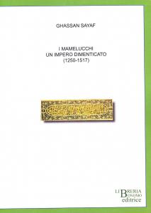I mamelucchi. Un impero dimenticato (1250-1517)