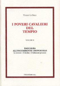 I poveri cavalieri del Tempio Volume II. Dall'alba all'incombente crepuscolo. …