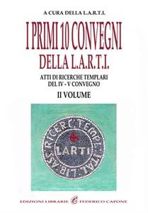 I primi 10 convegni della L.A.R.T.I. - II Volume: Atti …