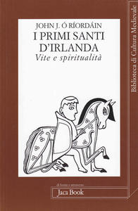 I primi santi d'Irlanda. Vite e spiritualità
