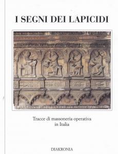 I segni dei lapicidi. Tracce di massoneria operativa in Italia