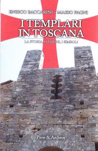 I Templari in Toscana. La storia, i luoghi, i simboli