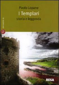 I Templari. Storia e leggenda