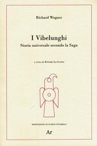 I Vibelunghi. Storia universale secondo la Saga