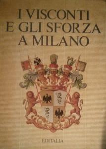 I Visconti e gli Sforza a Milano