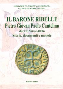 Il Barone ribelle. Pietro Giovan Paolo Cantelmo duca di Sora …