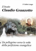 Il beato Claudio Granzotto. Un pellegrino verso le vette della …