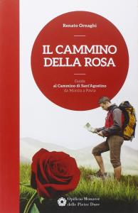 Il Cammino della Rosa. Guida al Cammino di Sant'Agostino da …
