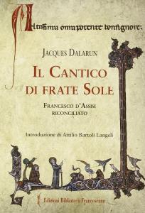 Il Cantico di frate Sole. Francesco d'Assisi riconciliato